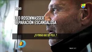 El escandaloso audio de Leo Rosenwasser contra su exmujer