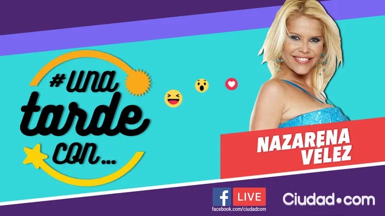 Nazarena Vélez en #UnaTardeCon, programa 117, por Facebook Live.