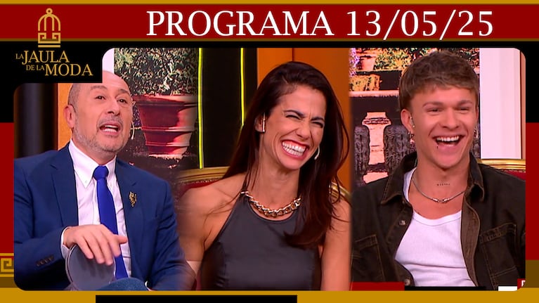 LA JAULA DE LA MODA - Programa del 13/05/25 - INVITADOS: CLAUDIO COSANO, DELFINA BOSCO Y SANTIAGO COLINET