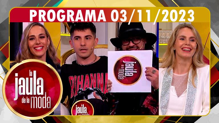 LA JAULA DE LA MODA - Programa 03/11/23 - INVITADOS: ROCÍO VIVAS, LUCAS MATA, PANNI MARGOT, SILVINA SCHEFFLER