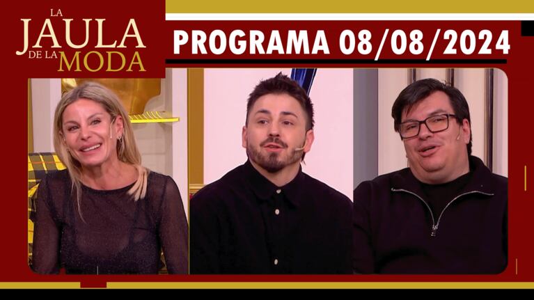 LA JAULA DE LA MODA - Programa 08/08/24 - INVITADOS: JIMENA CYRULNIK, PAMPITO Y GERVASIO LARRIVEY