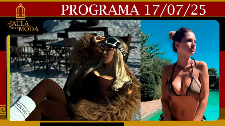 LA JAULA DE LA MODA - Programa 17/07/25 - LA CHINA EN TURQUÍA Y WANDA EN EL SUR