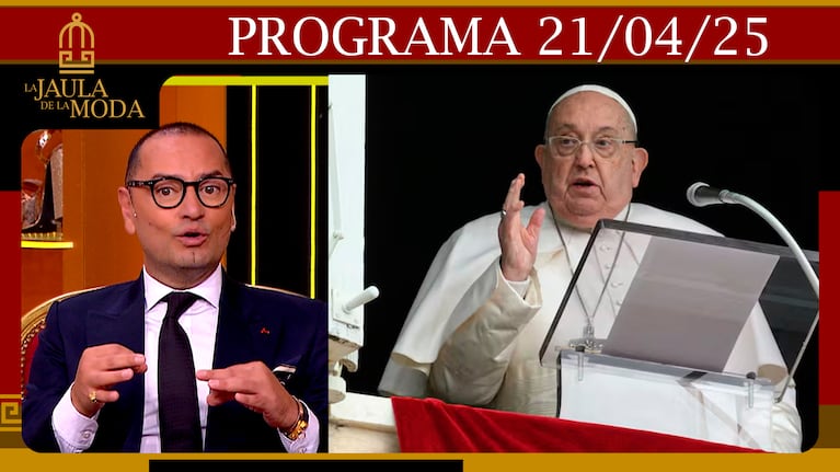 LA JAULA DE LA MODA - Programa 21/04/25 - LOS PROTOCOLOS PARA EL FUNERAL DEL PAPA FRANCISCO