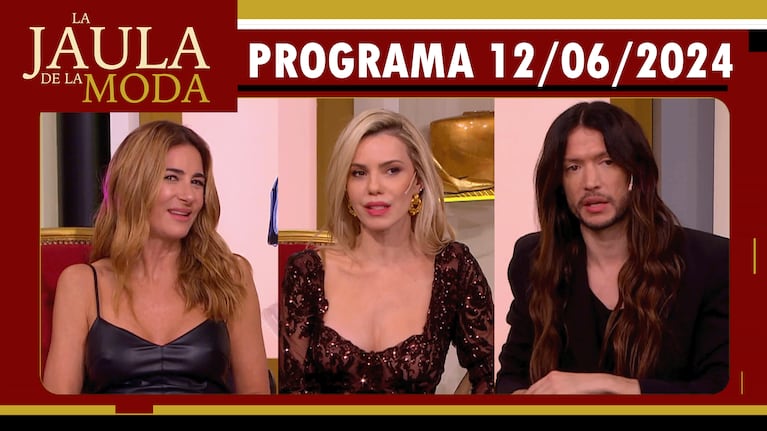 LA JAULA DE LA MODA - Programa 12/06/24 - INVITADOS: PULI DEMARÍA, LOLA BEZERRA Y GUSTAVO PUCHETA