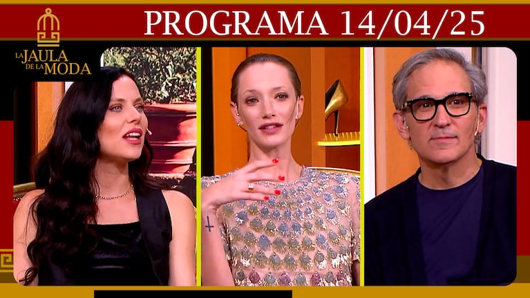LA JAULA DE LA MODA - Programa 14/04/25 - INVITADOS: VALENTINA SALEZZI, MILAGROS SCHMOLL Y ADRIÁN BROWN