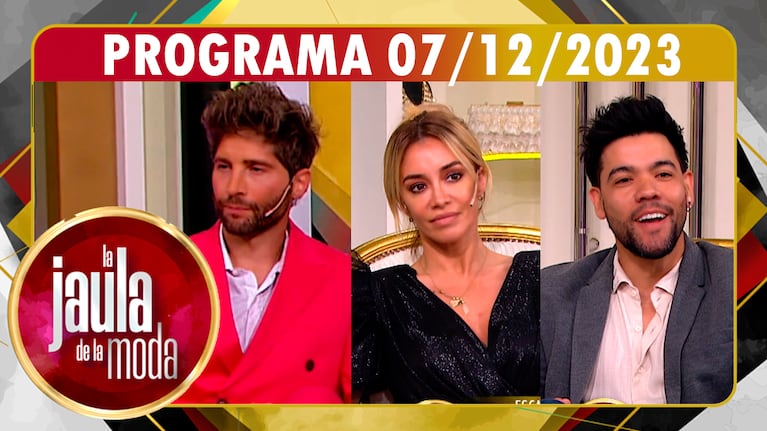 LA JAULA DE LA MODA - Programa del 07/12/23 - INVITADOS: IVÁN ORDUÑA, CLAUDIA CIARDONE Y FACU VERDINI