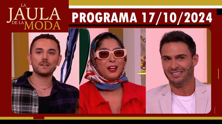 LA JAULA DE LA MODA - Programa 17/10/24 - INVITADOS: FLOR CABRERA, DANI ROMERO, JOACO PATIES