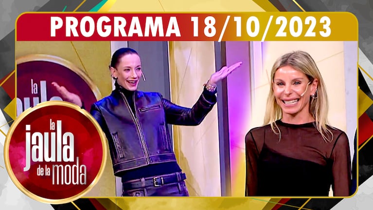 LA JAULA DE LA MODA - Programa 18/10/23 - INVITADAS: JIMENA CYRULNIK y MILAGROS SCHMOLL