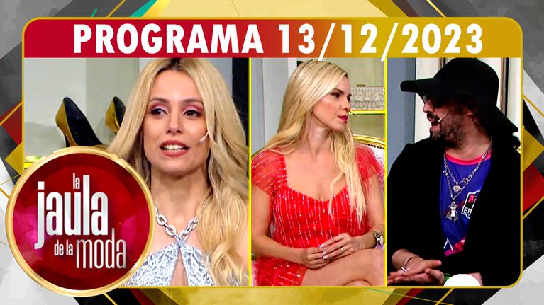 LA JAULA DE LA MODA - Programa 13/12/23 - INVITADOS: AGOSTINA SCALISE, LOLA BEZERRA y PANNI MARGOT