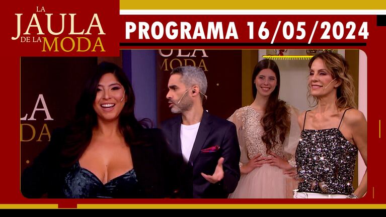 LA JAULA DE LA MODA - Programa 16/05/24