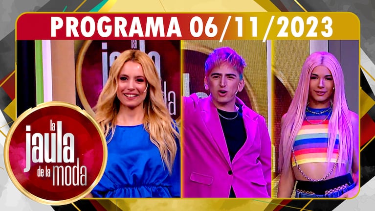 LA JAULA DE LA MODA - Programa 06/11/23 - INVITADOS: AGOSTINA SCALISE, ENZO AGUILAR y LA QUEEN