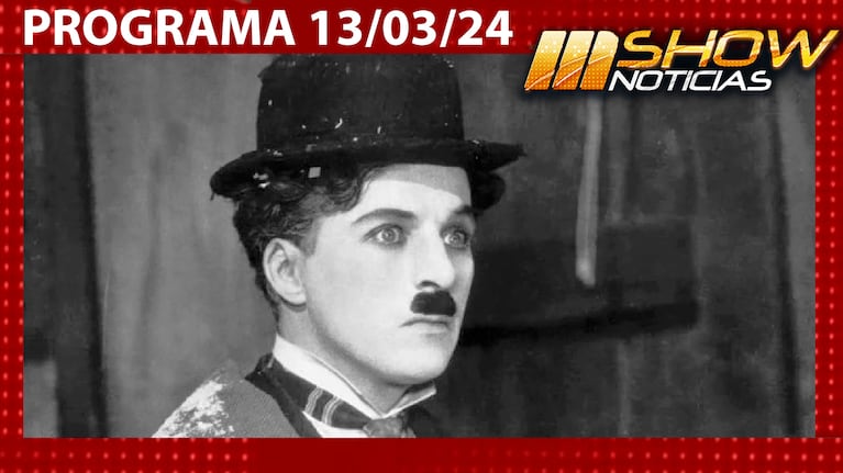 MSHOW - Programa del 13/03/24 - CHARLES CHAPLIN CUMPLIRÍA 135 AÑOS