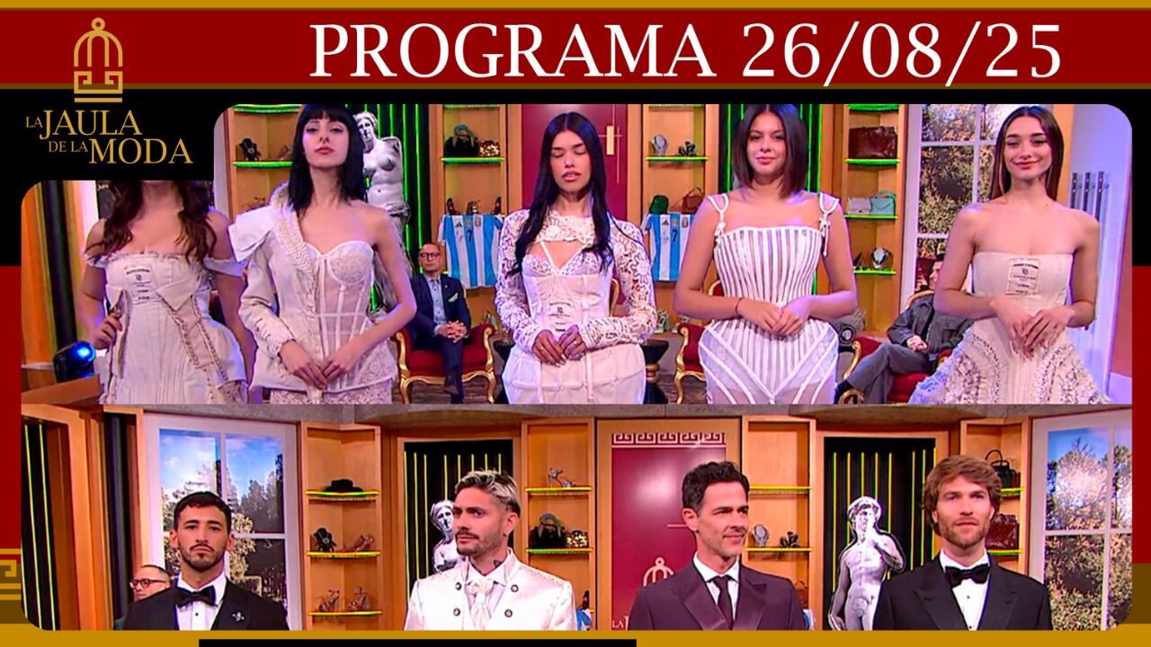 LA JAULA DE LA MODA - Programa 26/08/25