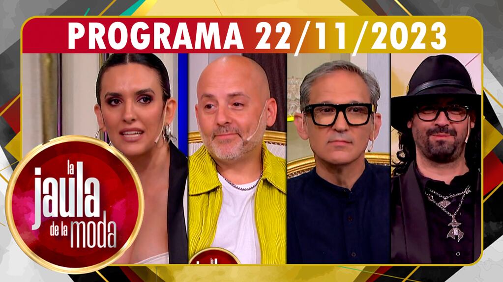 LA JAULA DE LA MODA - Programa 22/11/23