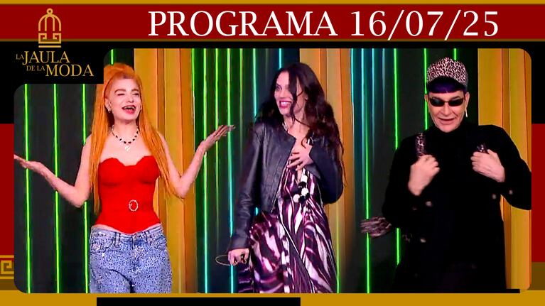 LA JAULA DE LA MODA - Programa 16/07/24