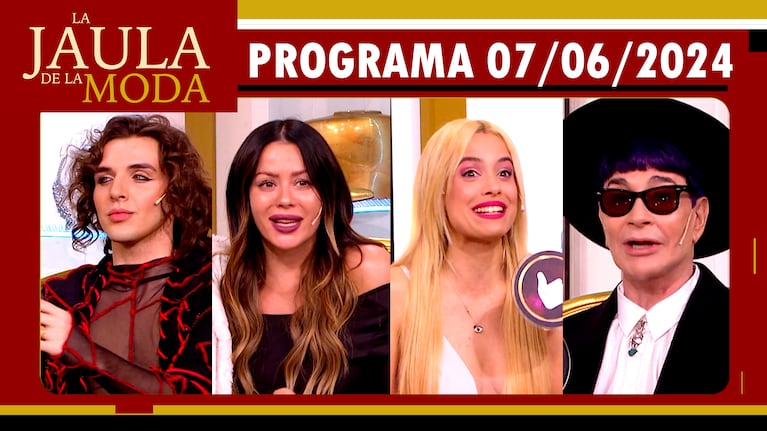 LA JAULA DE LA MODA - Programa 07/06/24 INVITADOS: KARINA JELINEK, PONT LEDESMA, AGOSTINA SCALISE Y JORGE REY