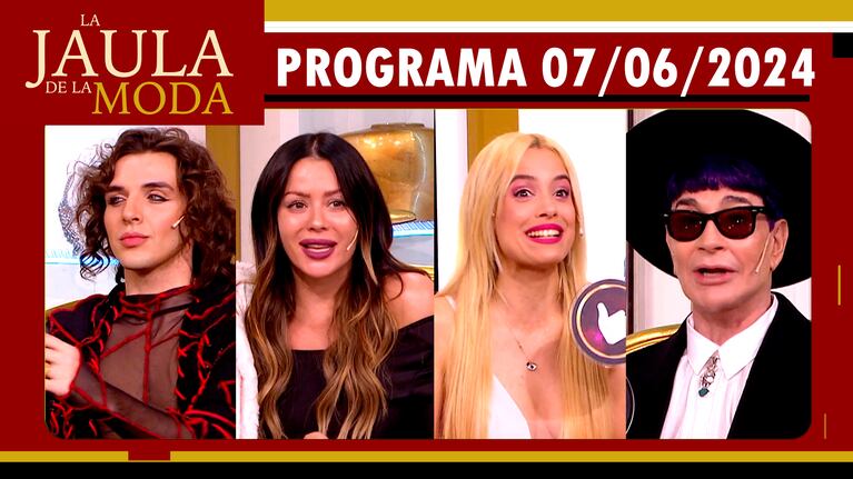 LA JAULA DE LA MODA - Programa 07/06/24 INVITADOS: KARINA JELINEK, PONT LEDESMA, AGOSTINA SCALISE Y JORGE REY