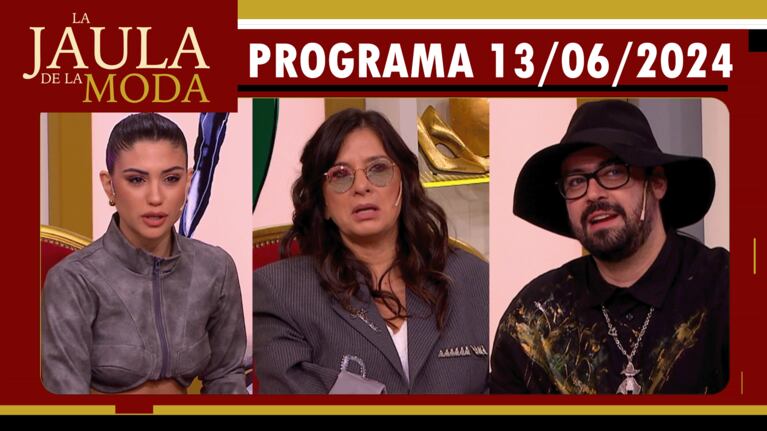 LA JAULA DE LA MODA - Programa 13/06/24 - INVITADOS: EDITH HERMIDA, ROSINA BELTRÁN Y PANNI MARGOT