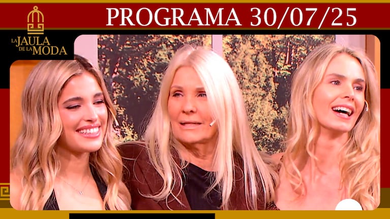 LA JAULA DE LA MODA - 30/07/25 INVITADOS:EVELYN SCHEIL, MARTINA PEREYRA Y ROCÍO VIVAS