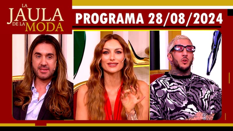 LA JAULA DE LA MODA - Programa 28/08/24 - INVITADOS: SOFÍA MACAGGI, FERNANDO GONCALVES y BERNIE CATOIRA