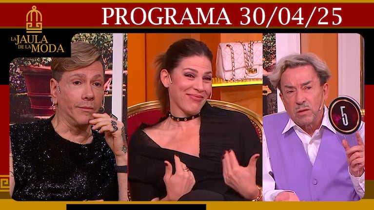 LA JAULA DE LA MODA - Programa 30/04/25- ANÍBAL PACHANO, MABBY AUTINO Y ROBERTO PIAZZA