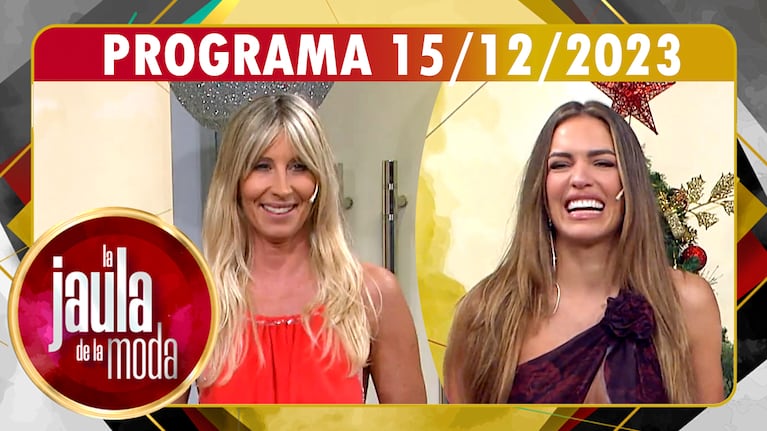 LA JAULA DE LA MODA - Programa 15/12/23 - INVITADAS: SOLEDAD SOLARO y ROCÍO ROBLES