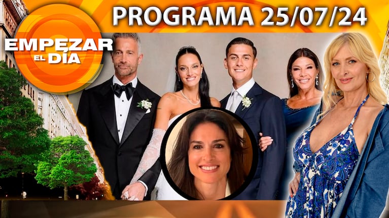 Empezar el día - Programa del 25/07/24 - ¿POR QUÉ NO FUE GABY SABATINI A LA BODA DE ORIANA Y DYBALA?