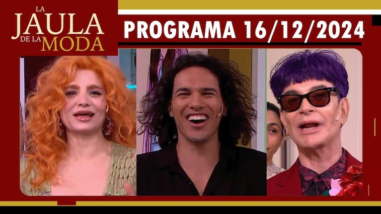 LA JAULA DE LA MODA - Programa 16/12/24 - INVITADOS: VERO DE LA CANAL, AXEL NERI Y JUAN MANUEL PONT LEDESMA