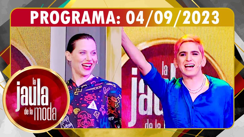 LA JAULA DE LA MODA - Programa 04/09/23