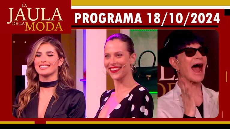 LA JAULA DE LA MODA - Programa 18/10/24 - INVITADOS: JULIETA POGGIO, VALENTINA SALEZZI y PONT LEDESMA