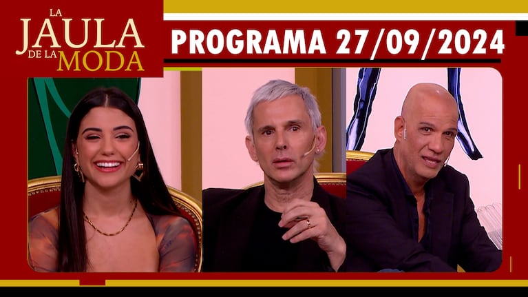LA JAULA DE LA MODA - Programa 27/09/24 - INVITADOS: ROSINA BELTRÁN, FABIÁN PAZ y GABRIEL MACHADO