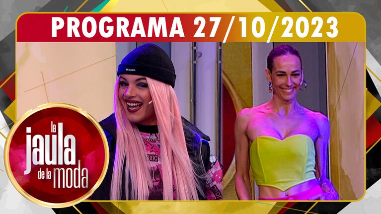 LA JAULA DE LA MODA - Programa 27/10/23 - INVITADAS: LA QUEEN y SILVINA SCHEFFLER 