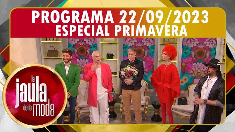 LA JAULA DE LA MODA - Programa 22/09/23 - ESPECIAL PRIMAVERA