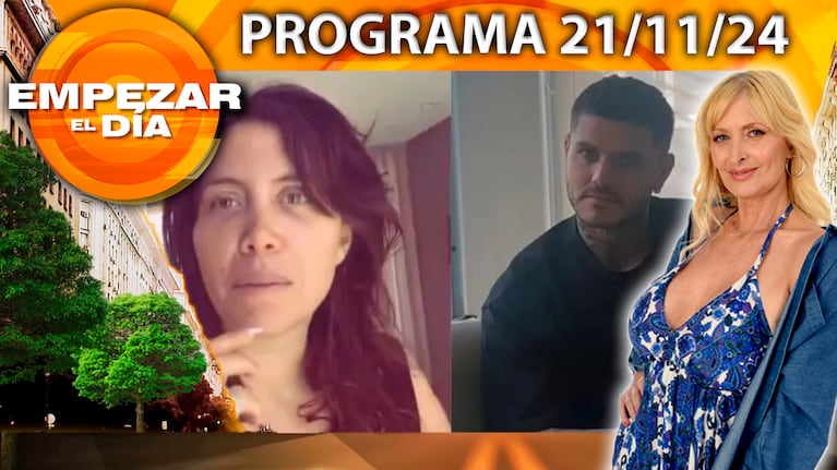 Empezar el día - Programa del 21/11/24 - WANDA NARA FUE A LA CASA DE MAURO ICARDI