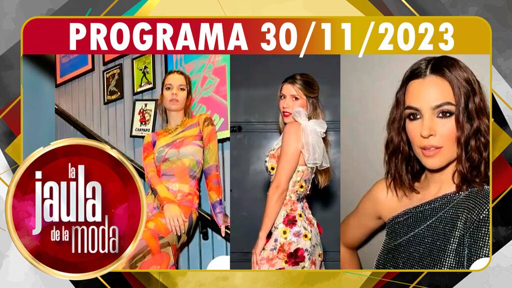 LA JAULA DE LA MODA - Programa 30/11/23