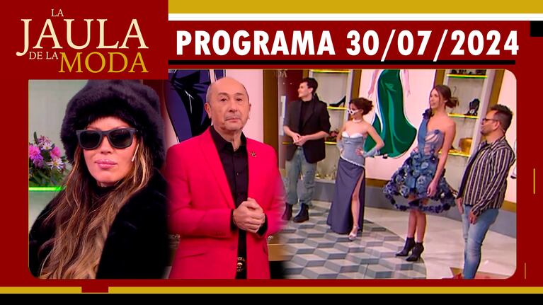 LA JAULA DE LA MODA - Programa 30/07/24 - INVITADOS: KARINA JELINEK, CLAUDIO COSANO Y BRUNO SALAS