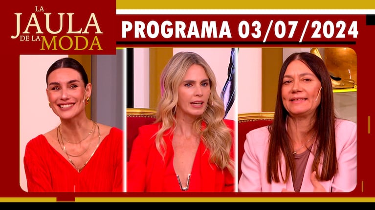 LA JAULA DE LA MODA - Programa 03/07/24 - INVITADAS: PAULA MORALES, ROCÍO VIVAS Y NATALIA ANTOLIN