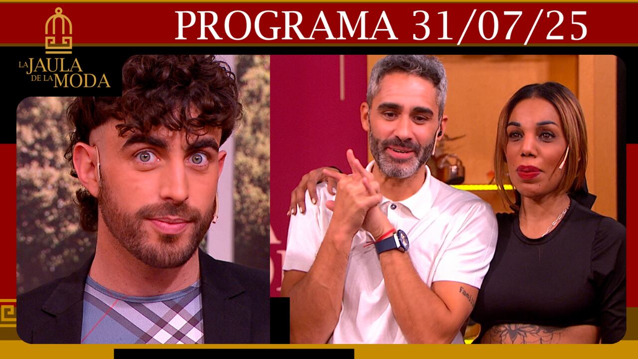 LA JAULA DE LA MODA - Programa 31/07/2025