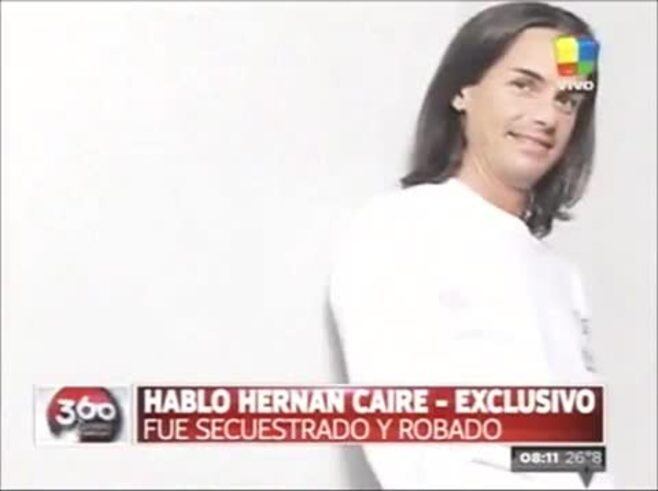 Hernán Caire relató cómo fue su secuestro exprés