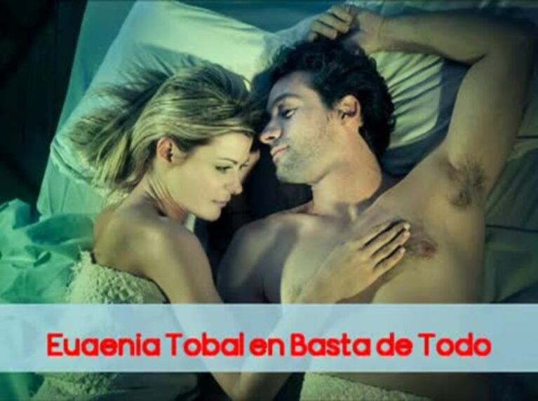 La confesión de Eugenia Tobal: "Mi última vez en el amor fue en febrero"