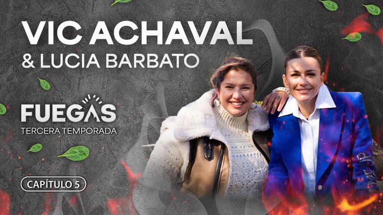 Nuevo capítulo de Fuegas: Vic Achaval recibió a Lucía Barbato de Hola Chola