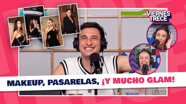Viernes Trece: entre makeup, pasarelas, ¡y mucho glam! 