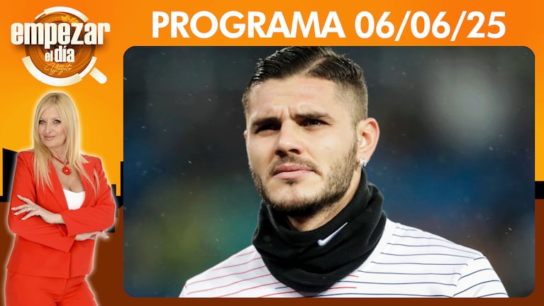 Empezar el día - Programa del 06/06/25- MAURO ICARDI Y UNA NUEVA DENUNCIA