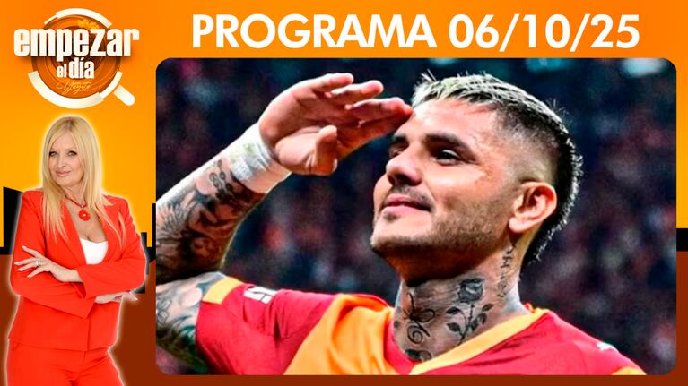Empezar el día - Programa del 06/10/25- SE SUPO POR QUÉ MAURO ICARDI NO VENDRÁ A ARGENTINA