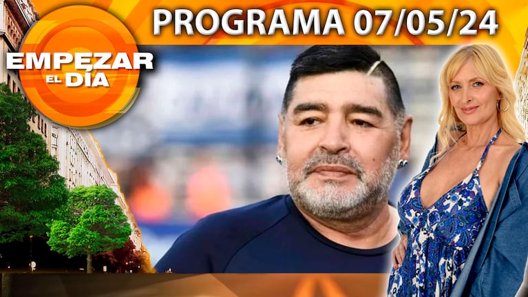 Empezar el día - Programa del 07/05/24 - DIEGO MARADONA, JUICIO, DUDAS Y POLÉMICA