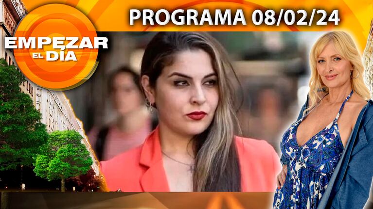 Empezar el día - Programa del 08/02/24 - ANTONELLA MENEM RECUPERÓ SU CASA