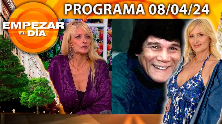 Empezar el día - Programa del 08/04/24 - YUYITO HABLÓ DE SU RELACIÓN CON MONZÓN
