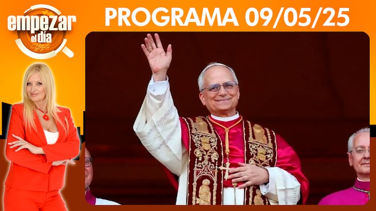 Empezar el día - Programa del 09/05/25 HABEMUS PAPAM, LOS DETALLES DEL NUEVO PAPA