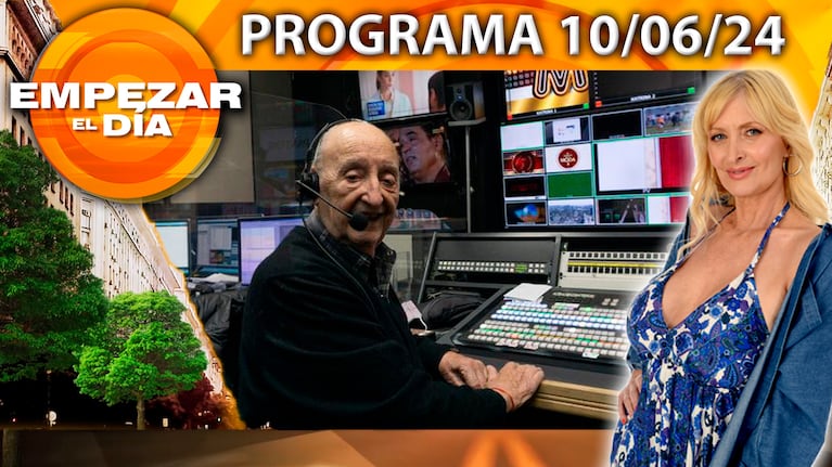 Empezar el día - Programa del 10/06/24 - ¡HASTA SIEMPRE EDGARDO BORDA!