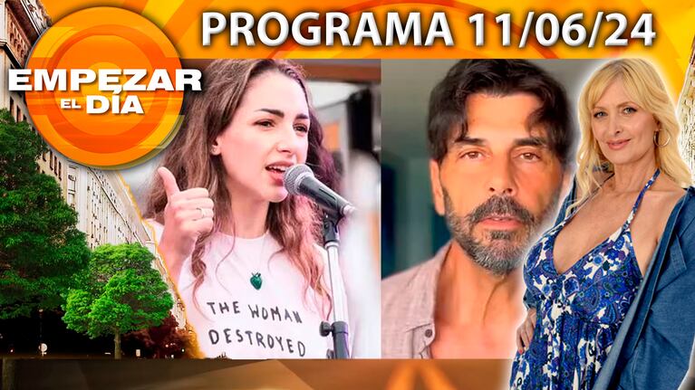 Empezar el día - Programa del del 11/06/24 - THELMA FARDÍN HABLÓ TRAS LA CONDENA DE JUAN DARTHÉS